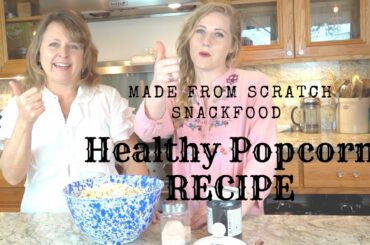 HEALTHY POPCORN RECIPE | MADE FROM SCRATCH SNACK FOOD