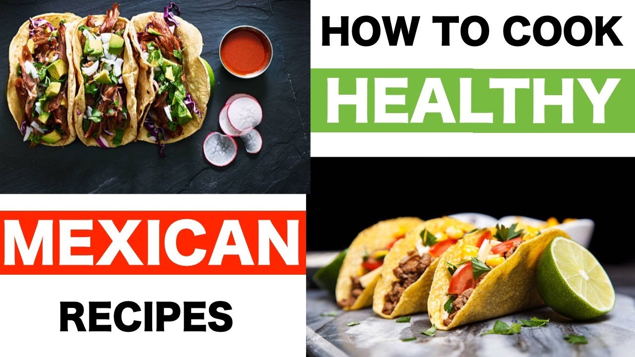 How To Cook Healthy Mexican Recipes | Hacks To Make Mexican Food HEALTHIER & Taste Better How To Cook Healthy Mexican Recipes | Hacks To Make Mexican Food HEALTHIER & Taste Better