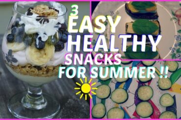 3 EASY HEALTHY SNACK IDEAS | Summer 2018