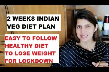 2 Week Simple Easy To Follow Healthy Indian Veg Diet For Lock Down |  1300 Cal Diet to Lose Weight