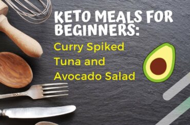 Keto Meal Ideas for Beginners | Curry Spiked Tuna and Avocado Salad