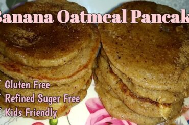 Banana Oatmeal Pancake / Oats & Banana Pancakes/ Healthy & Satisfying Breakfast Recipe