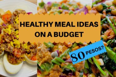 HEALTHY MEAL IDEAS ON A BUDGET: 80 PESOS ONLY