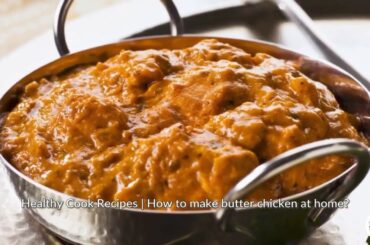 Latest Healthy Cook Recipes | How to make butter chicken at home?