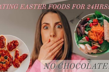 Only eating Easter foods for 24 hours! (Simple & healthy recipes)
