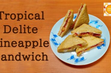 Lockdown Recipes | Tropical Delite Pineapple Sandwich | बहुत आसान और टेस्टी नाश्ता जो बने मिनटों में