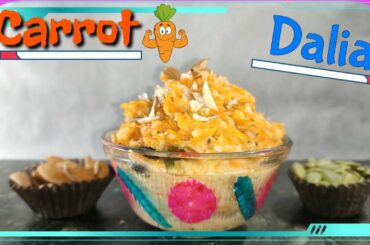 CARROT DALIA | WHEAT DALIA | DINNER RECIPES FOR WEIGHTLOSS | NO SUGAR | NO OIL