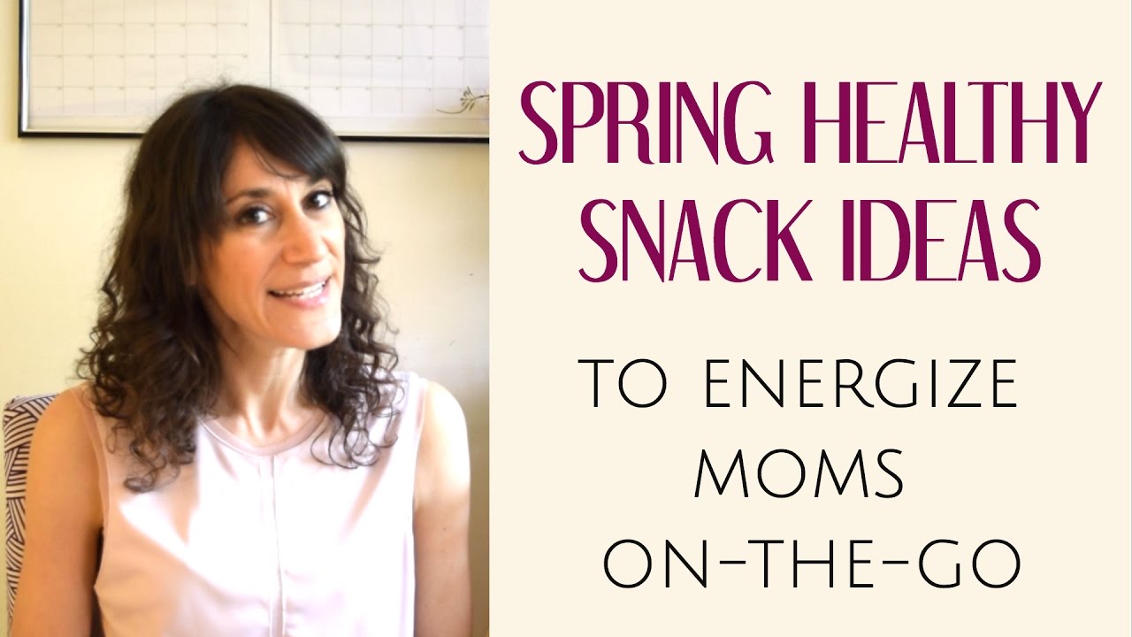 Spring Healthy Snack Ideas to Energize Moms On-The-Go Spring Healthy Snack Ideas to Energize Moms On-The-Go