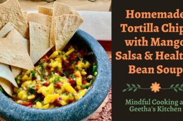 Healthy Bean Soup & Homemade Tortilla Chips with Mango Salsa | Vegan Recipe | Mexican Cuisine | #111