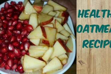 Oatmeal Recipe |  Healthy Oatmeal Breakfast | Oatmeal Recipe for Weightloss |