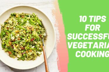10 Tips for Successful Vegetarian Cooking