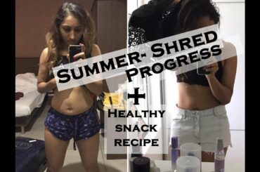 Summer- Shred progress  | Healthy snack recipe  | Supplement Unboxing!