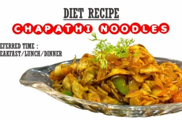 DIET MEAL: CHAPATHI NOODLES (FOR WEIGHT LOSS)