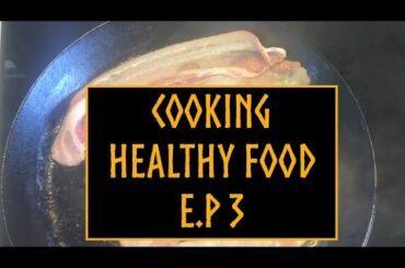 Cooking healthy food - E.P 3