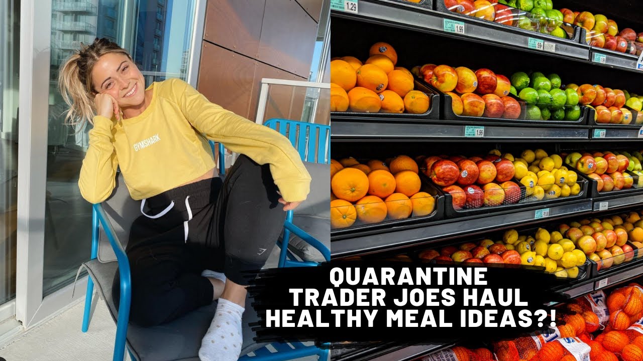 QUARANTINE TRADER JOES HAUL | Healthy Meal Ideas?! QUARANTINE TRADER JOES HAUL | Healthy Meal Ideas?!