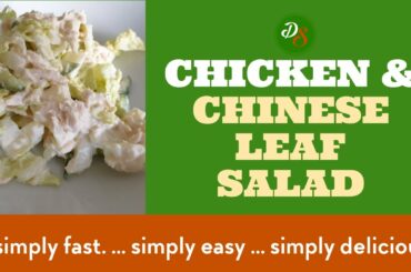 CHICKEN and CHINESE LEAF SALAD !