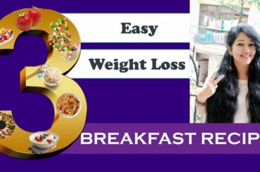 3 Breakfast Recipes For Weight Loss| Lockdown Breakfast Ideas | How to Lose Weight in Hindi