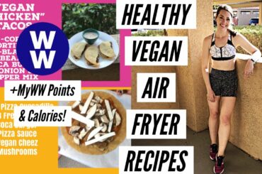 HEALTHY AIR FRYER RECIPES Including Calories + WW Smart Points