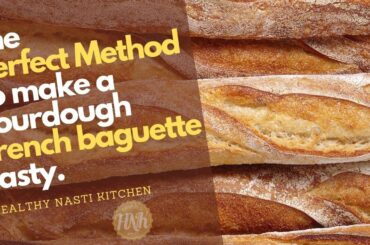How to make the great sourdough baguette By Healthy Nasti Kitchen