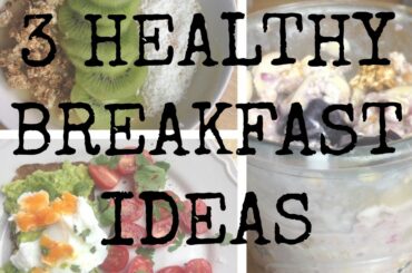 3 Healthy Breakfast Ideas