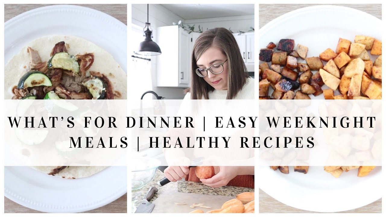 WHAT’S FOR DINNER | EASY WEEKNIGHT MEALS | HEALTHY RECIPES WHAT’S FOR DINNER | EASY WEEKNIGHT MEALS | HEALTHY RECIPES