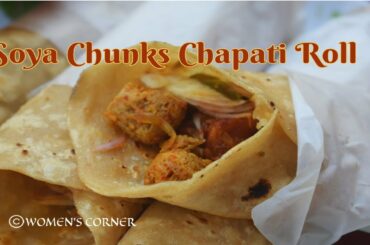 Soya Chunks Chapati Roll /Soya Kathi Roll /Soya Wraps /Tiffin Recipes /Kids Soya Recipes / Ep#68