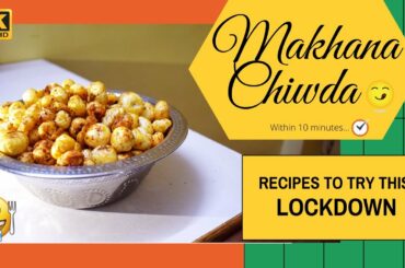 Quarantine Recipes | Makhana Chiwda | Makhana Mazaa | Healthy Recipes