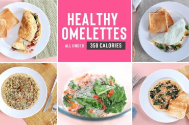 4 Delicious & Healthy Omelette Recipes Under 300 Calories | Breakfast for Weight-loss