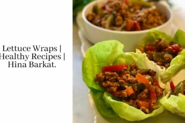 Ground Turkey Lettuce Wraps | Healthy Recipes | Stay Home & Learn to Cook | Hina Barkat