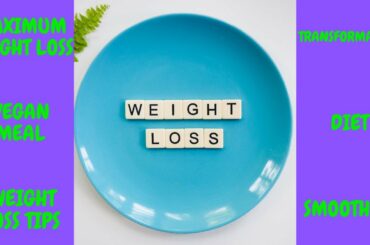 weight loss transformation vegan recipes diet meals healthy smoothies