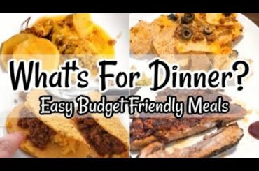 QUICK & EASY BUDGET FRIENDLY FAMILY DINNER IDEAS | What's For Dinner