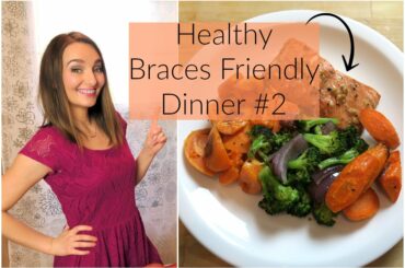 Easy & Healthy Dinner #2 || Braces Friendly Meals