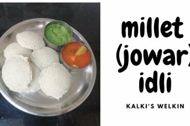 How To Prepare millet idli|జొన్న ఇడ్లి (jowar)|healthy recipe|weight loss recipe|With Kalki's Welkin