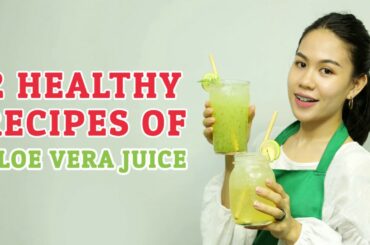 2 Healthy Recipes Of The Aloe Vera Juice - Everyday Food
