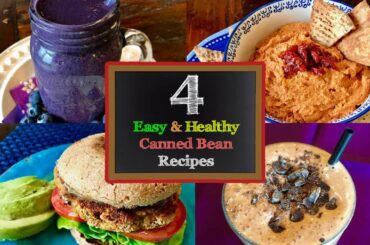 4 Easy & Healthy Canned Bean Recipes!