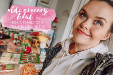ALDI GROCERY HAUL & 20 FAMILY MEAL IDEAS