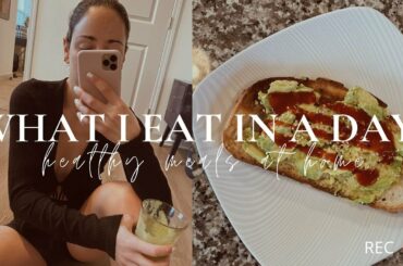 WHAT I EAT IN A DAY AT HOME | easy, healthy meals to make while safe at home