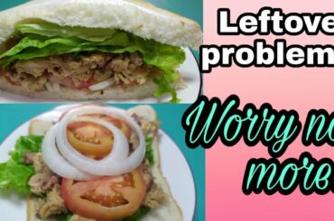 How to Turn Your Leftovers into Hot and Fresh Meals/Sandwich Recipe