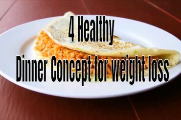 4 healthy dinner concept for weight loss