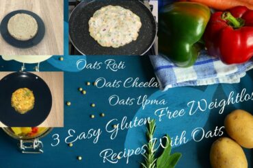 3 Easy Healthy Oats Recipes for Weightloss | Oats Cheela | Oats Upma | Oats Roti | Fat to Fit