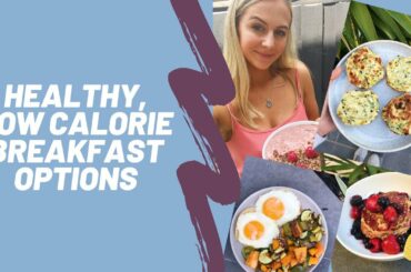 Healthy, Low Calorie Breakfast Ideas!