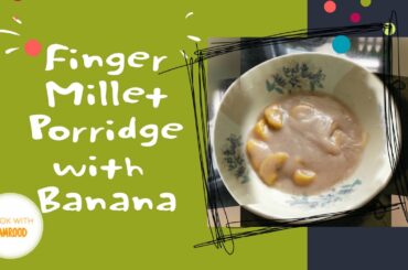 Millet Porridge with Banana | ragi malt recipe | ragi kanji | Easy & Healthy