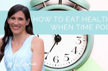 How to cook healthy meals when you have no time | Nourish with Melanie #121