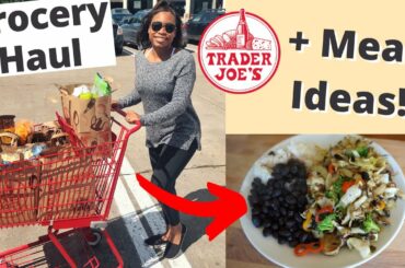 Trader Joe's Grocery Haul | PLUS Three Meal Ideas! | Healthy Recipes