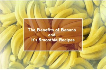 The Benefits of Banana and It's Smoothie Recipes by Nisa & Yana