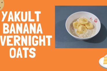 Yakult Banana Overnight Oats - Low Calorie Meals