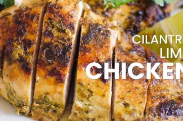 Easy to Make Cilantro Lime Chicken | Healthy Dinner Recipe - Grilling, Pan Fry, Baking