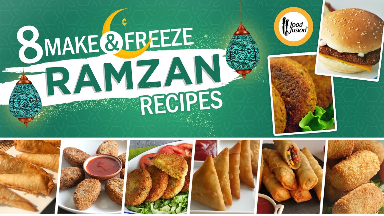 8 Make & Freeze Ramzan Recipes By Food Fusion 8 Make & Freeze Ramzan Recipes By Food Fusion