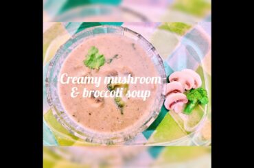 Creamy mushroom broccoli soup | Easy and healthy cooking | Easy lock down recipes
