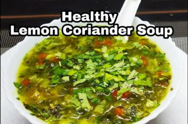 Healthy Lemon and Coriander Soup Vitamin C Rich | Soup recipes for better immunity | Mix Veg Soup